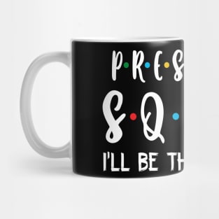 Preschool Squad I_ll Be There For You Mug